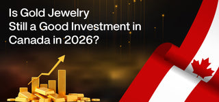 Is Gold Jewelry Still a Good Investment in Canada in 2026?