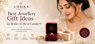 Best Jewellery Gift Ideas for Brides-to-Be in Canada | Ambika Jewellers